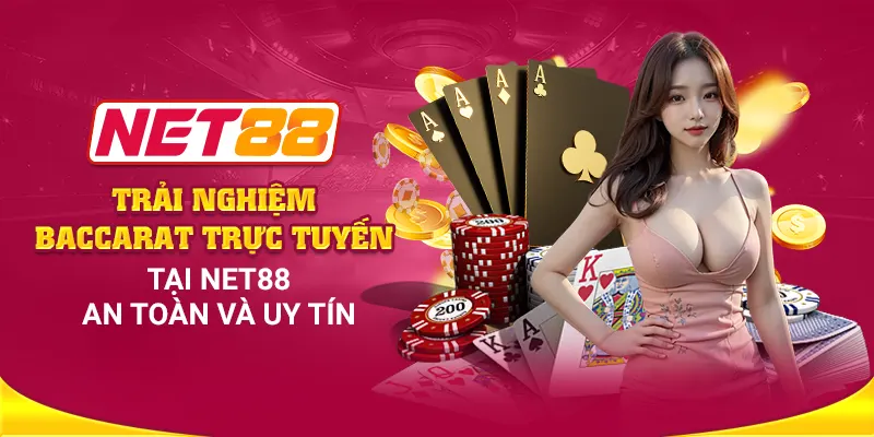 Trải nghiệm Baccarat trực tuyến tại Net88 - An toàn và uy tín