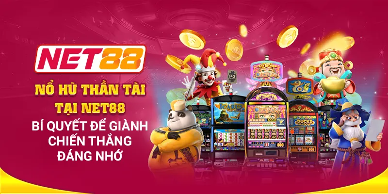 Nổ Hũ Thần Tài tại Net88: Bí quyết để giành chiến thắng đáng nhớ