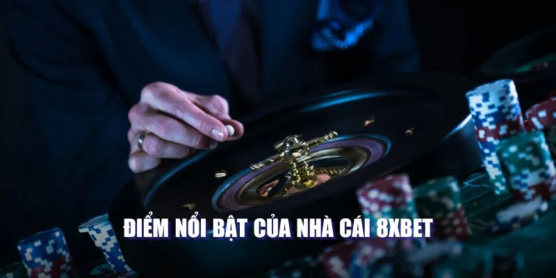 Điểm nổi bật của nhà cái 8XBET