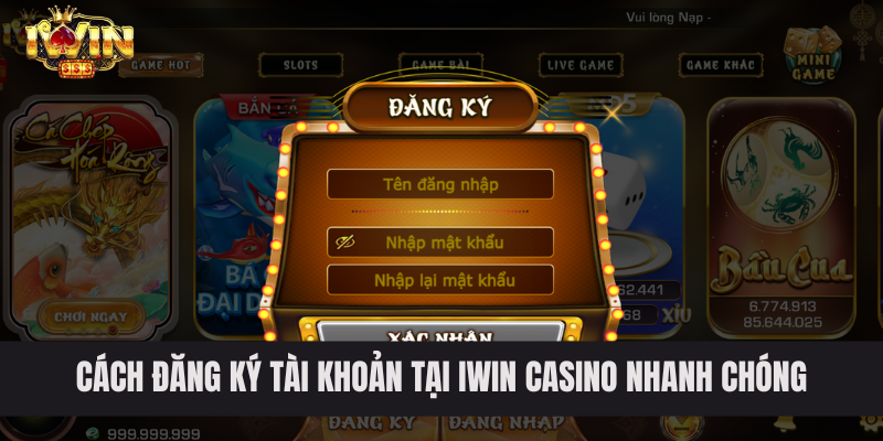 Hướng dẫn cách đăng ký tài khoản tại IWIN Casino nhanh chóng